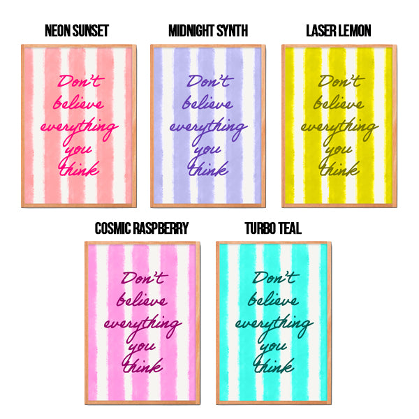 DON'T BELIEVE EVERYTHING YOU THINK | UNFRAMED PRINT